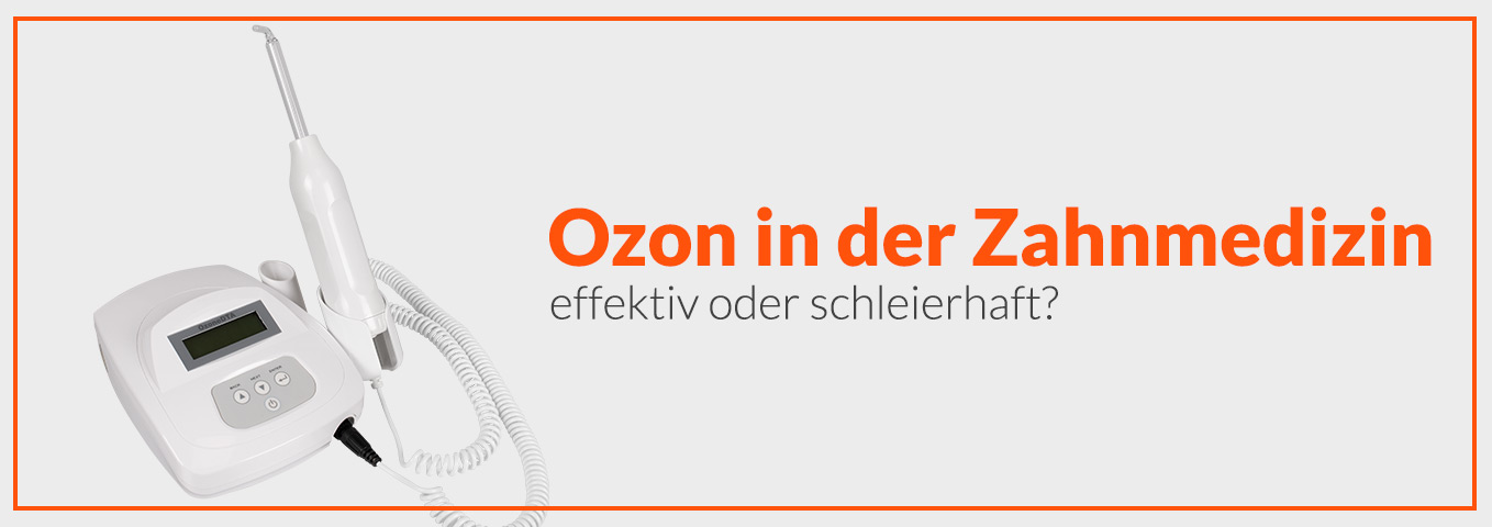Ozon in der Zahnmedizin - effektiv oder schleierhaft?