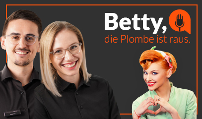 Betty, die Plombe ist raus!